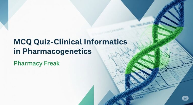 MCQ Quiz-Clinical Informatics in Pharmacogenetics