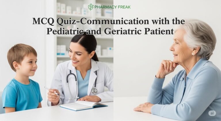 MCQ Quiz: Communication with the Pediatric and Geriatric Patient