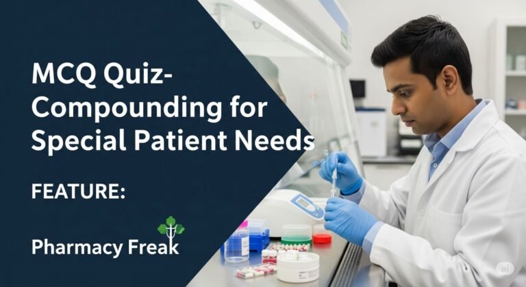 MCQ Quiz- Compounding for Special Patient Needs