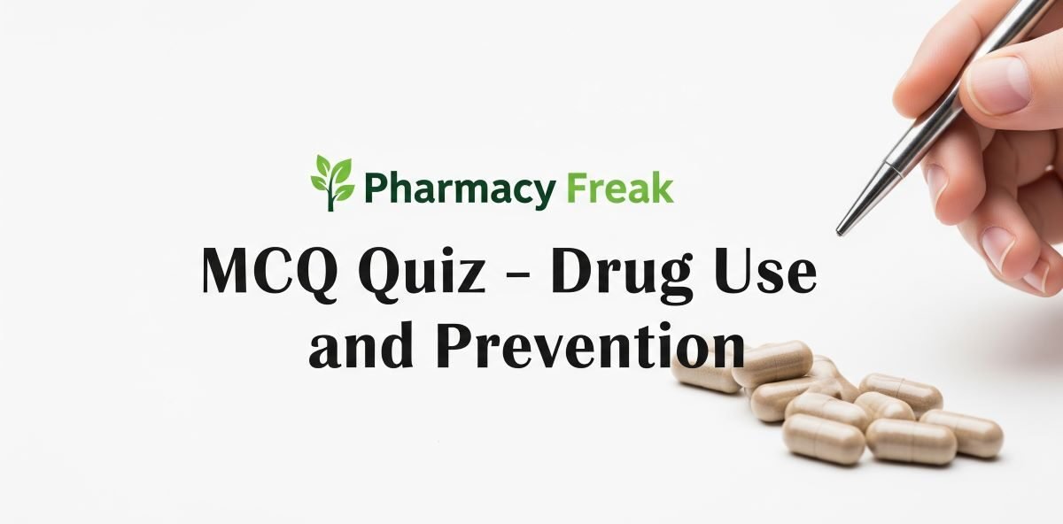 MCQ Quiz: Drug Use and Prevention