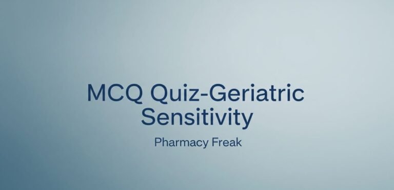 MCQ Quiz-Geriatric Sensitivity