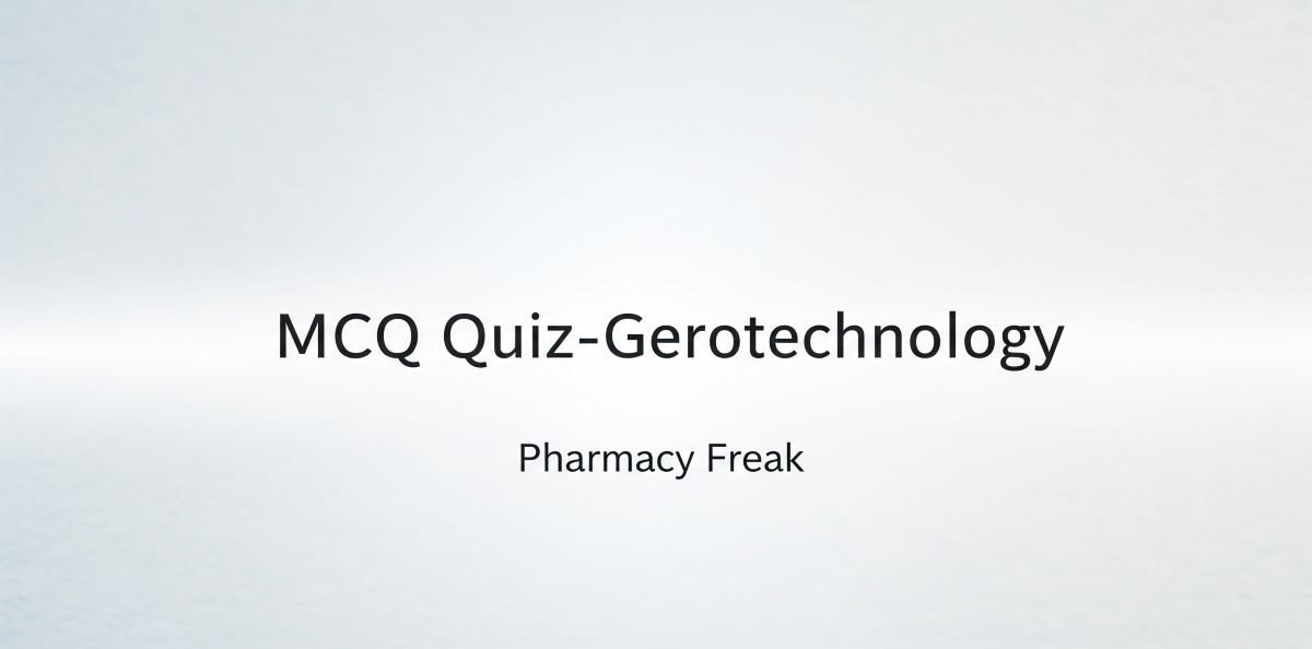 MCQ Quiz-Gerotechnology