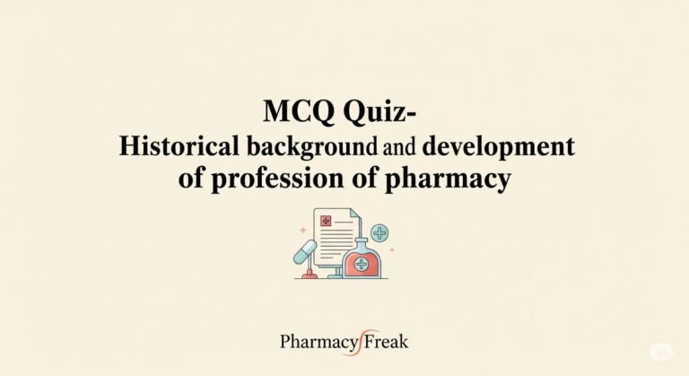 MCQ Quiz- Historical background and development of profession of pharmacy