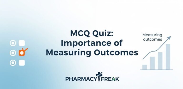 MCQ Quiz: Importance of Measuring Outcomes