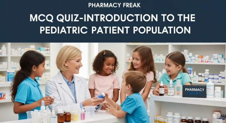 MCQ Quiz- Introduction to the Pediatric Patient Population