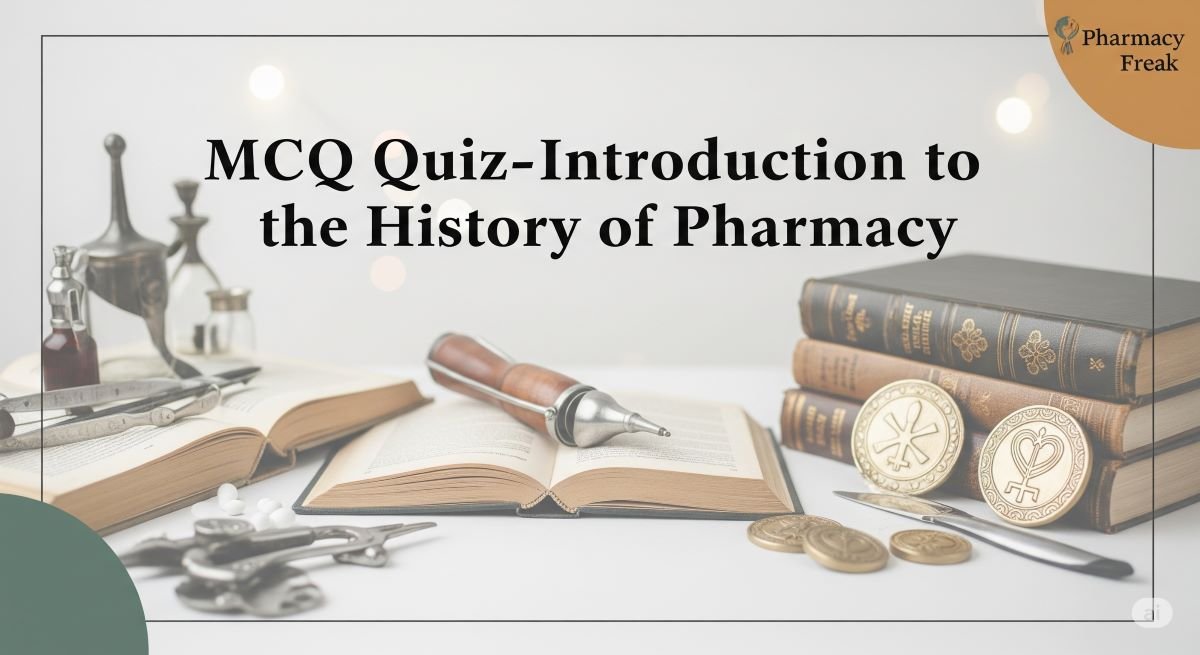 MCQ Quiz-Introduction to the History of Pharmacy