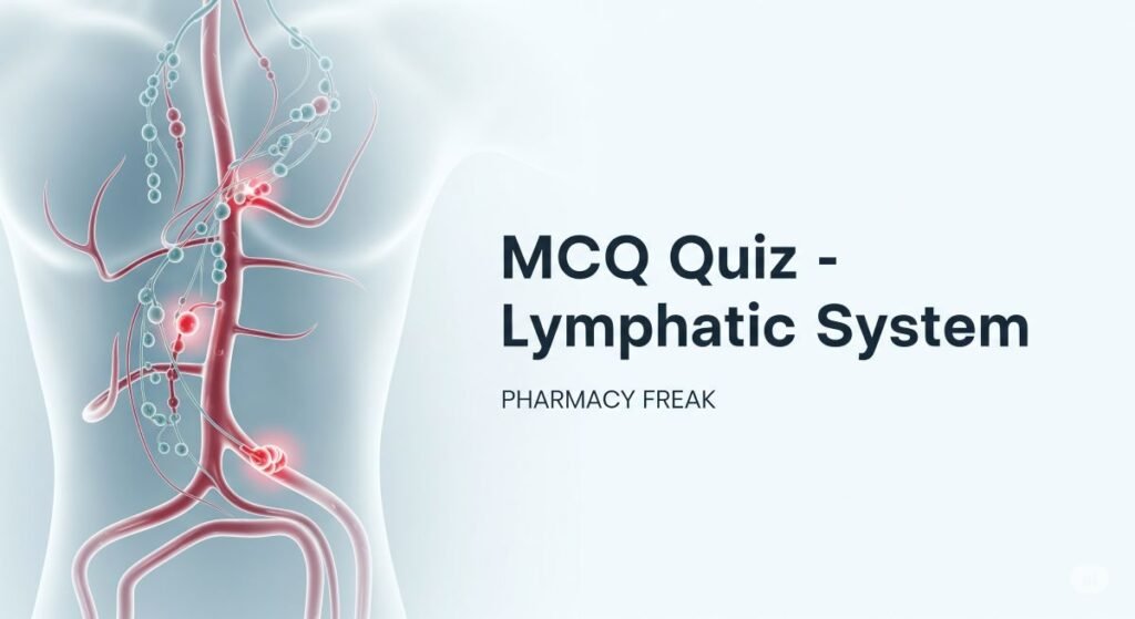 MCQ Quiz: Lymphatic System