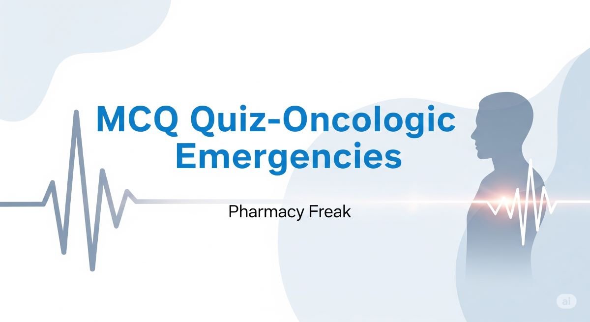 MCQ Quiz-Oncologic Emergencies