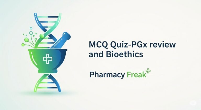 MCQ Quiz-PGx review and Bioethics