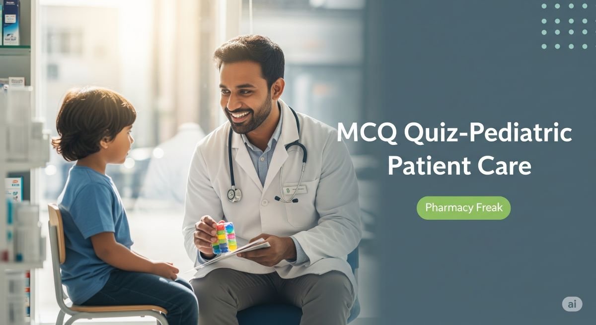 MCQ Quiz-Pediatric Patient Care