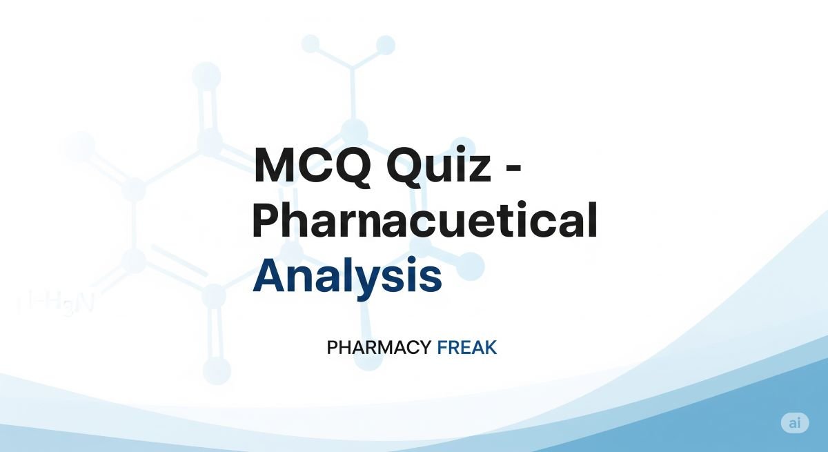 MCQ Quiz- Pharmaceutical analysis