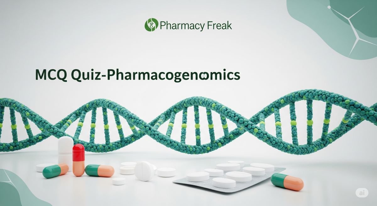 MCQ Quiz-Pharmacogenomics