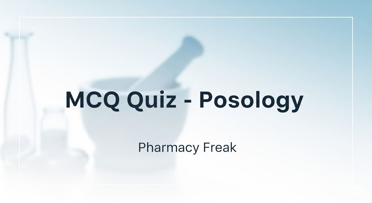 MCQ Quiz- Posology