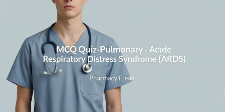 MCQ Quiz-Managing Acute Respiratory Distress Syndrome (ARDS