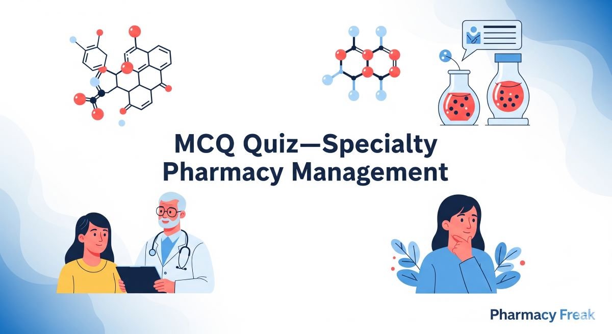 MCQ Quiz- Specialty Pharmacy Management