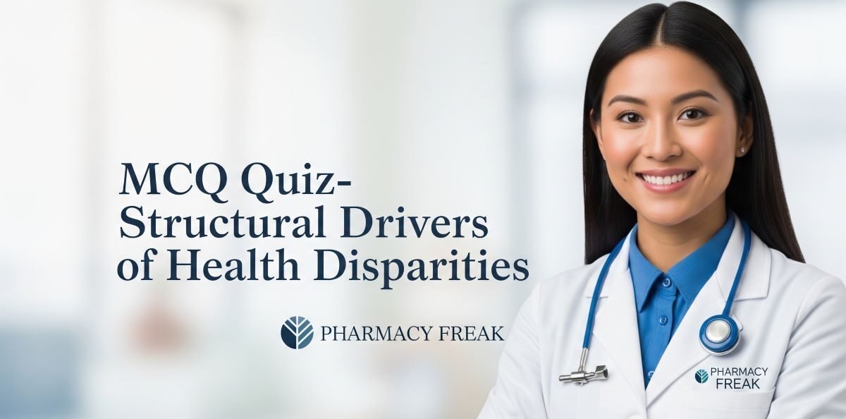 MCQ Quiz-MCQ Quiz: Structural Drivers of Health Disparities