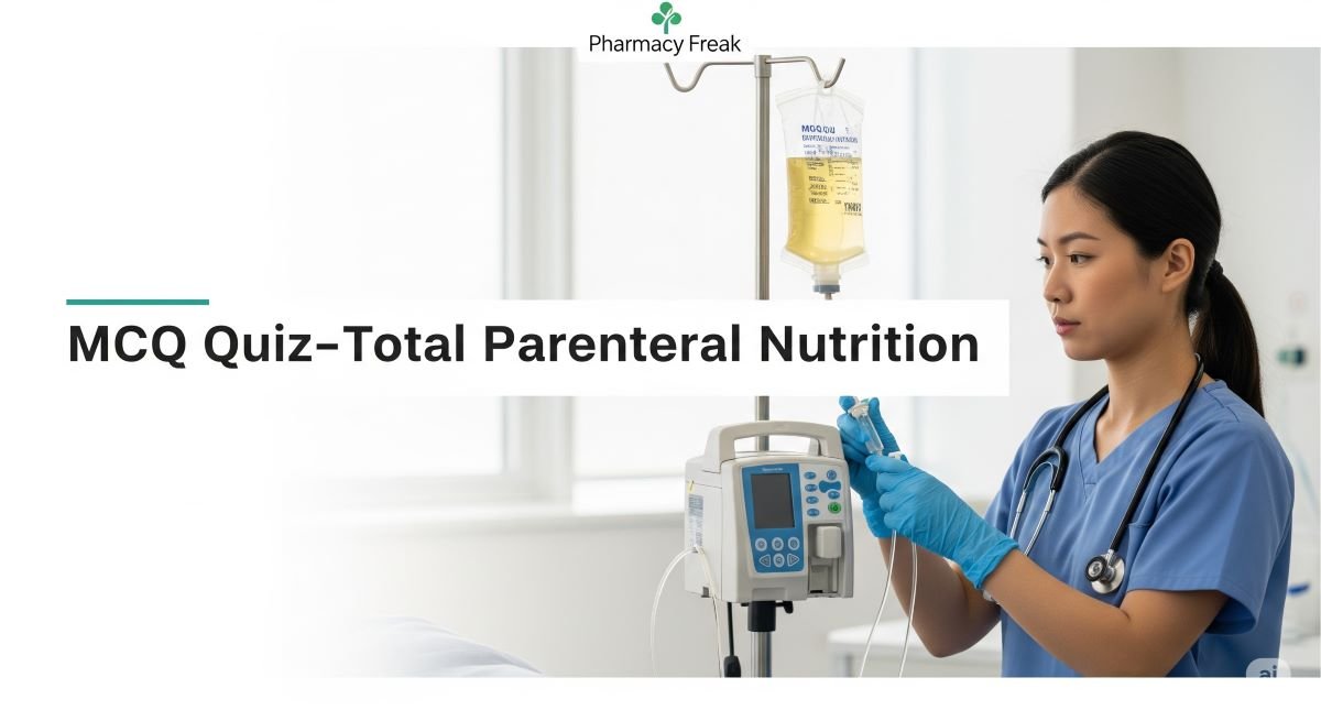MCQ Quiz-Total Parenteral Nutrition