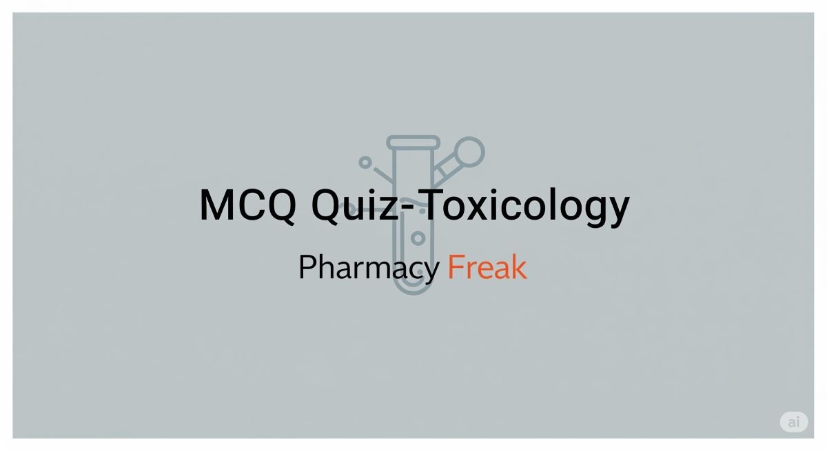 MCQ Quiz-Toxicology