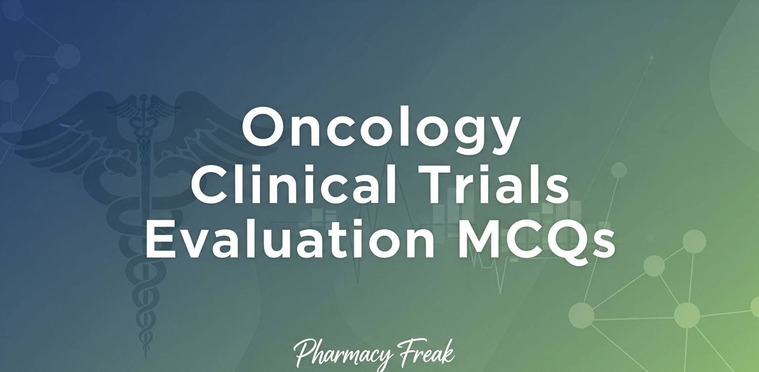 Oncology Clinical Trials Evaluation MCQs