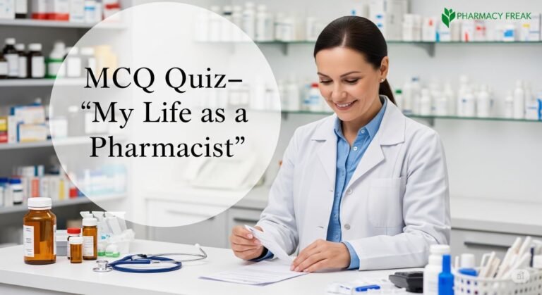 MCQ Quiz-"My Life as a Pharmacist"