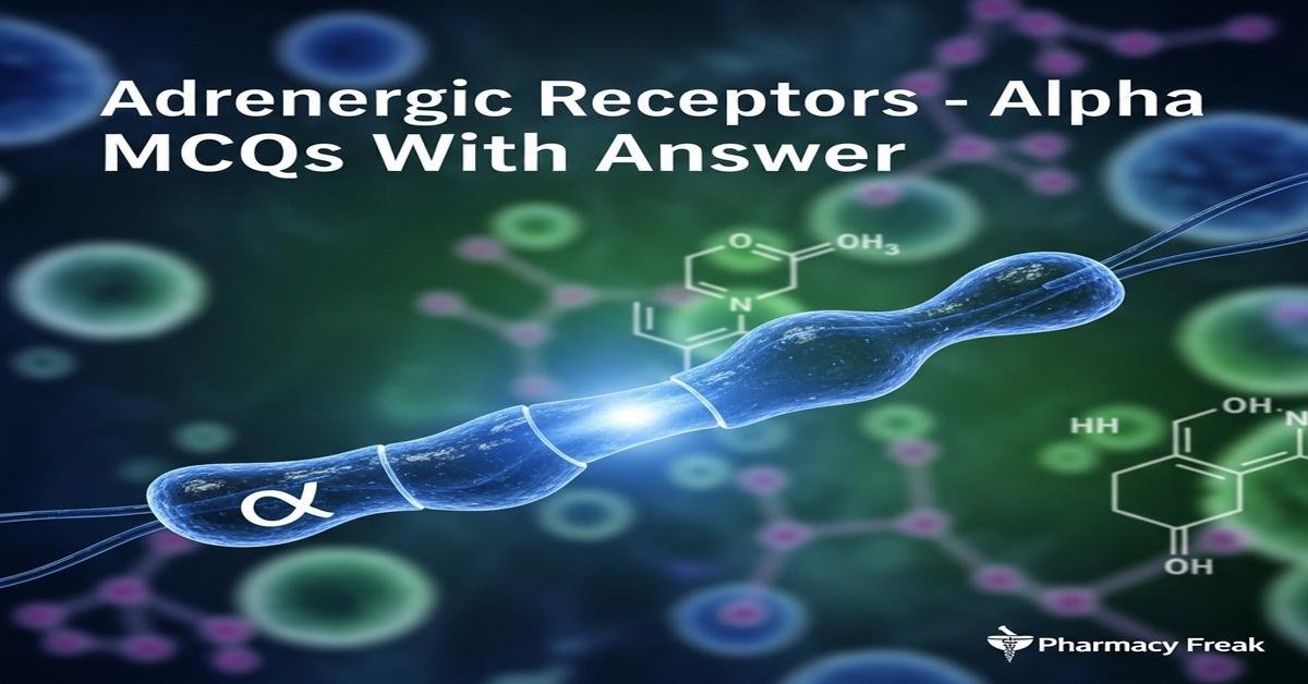 Adrenergic receptors – Alpha MCQs With Answer