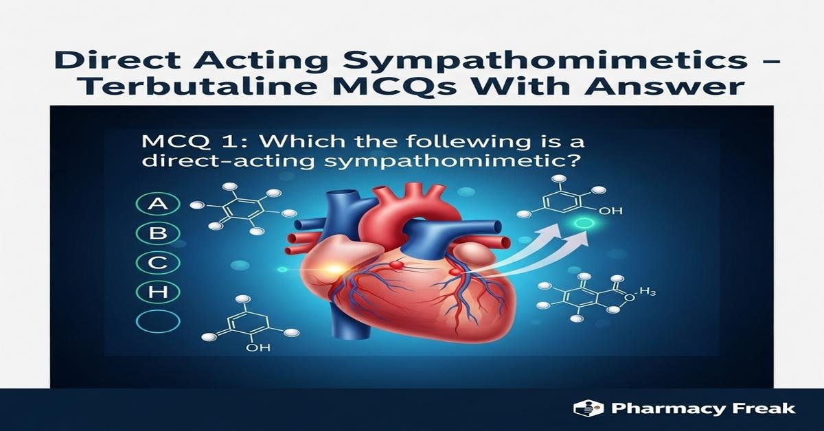 Direct acting sympathomimetics – Terbutaline MCQs With Answer