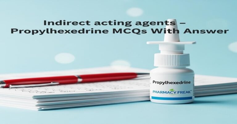 Indirect acting agents – Propylhexedrine MCQs With Answer