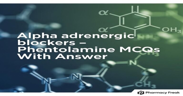Alpha adrenergic blockers – Phentolamine MCQs With Answer