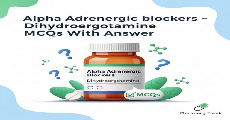 Alpha adrenergic blockers – Dihydroergotamine MCQs With Answer