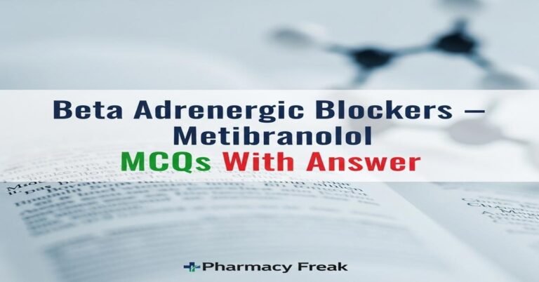 Beta adrenergic blockers – Metibranolol MCQs With Answer
