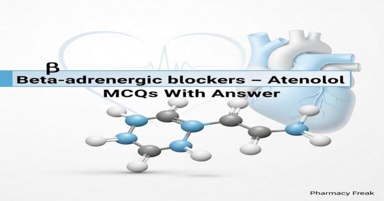 Beta adrenergic blockers – Atenolol MCQs With Answer