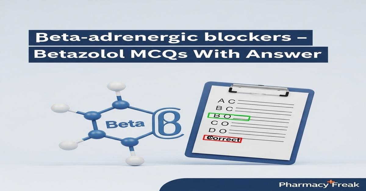 Beta adrenergic blockers – Betazolol MCQs With Answer
