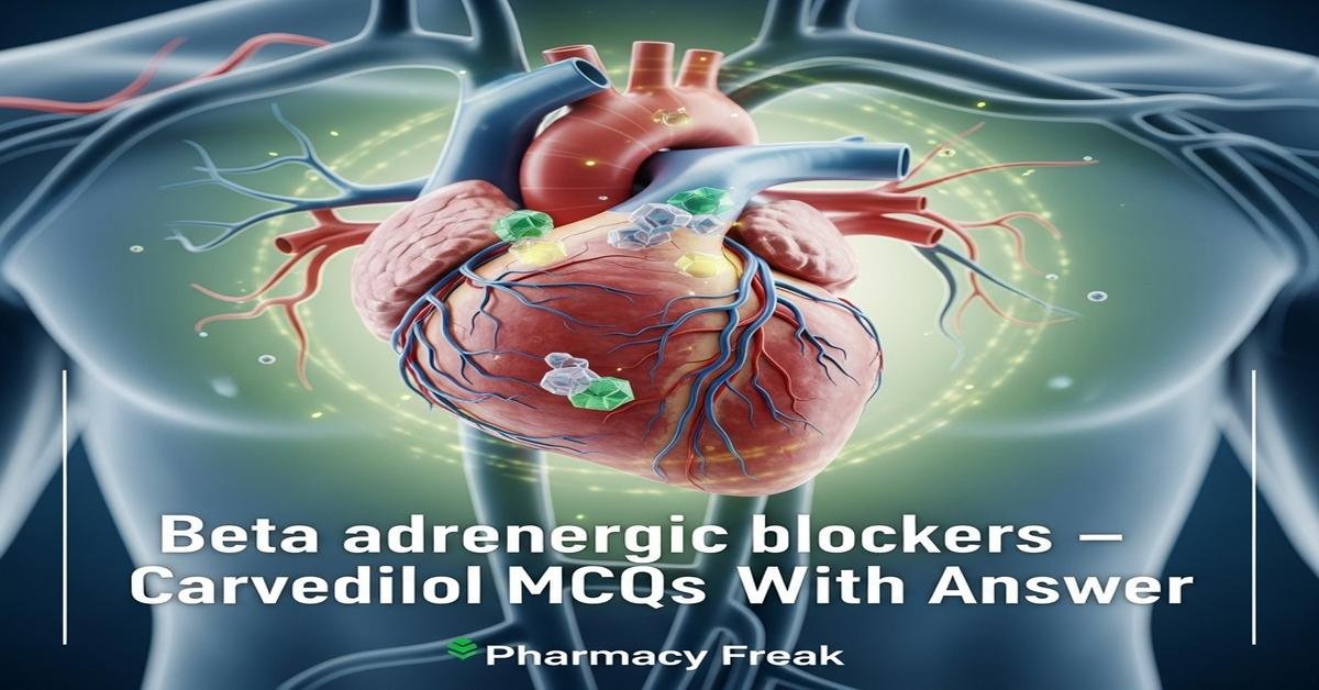 Beta adrenergic blockers – Carvedilol MCQs With Answer