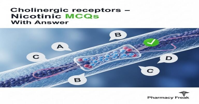 Cholinergic receptors – Nicotinic MCQs With Answer