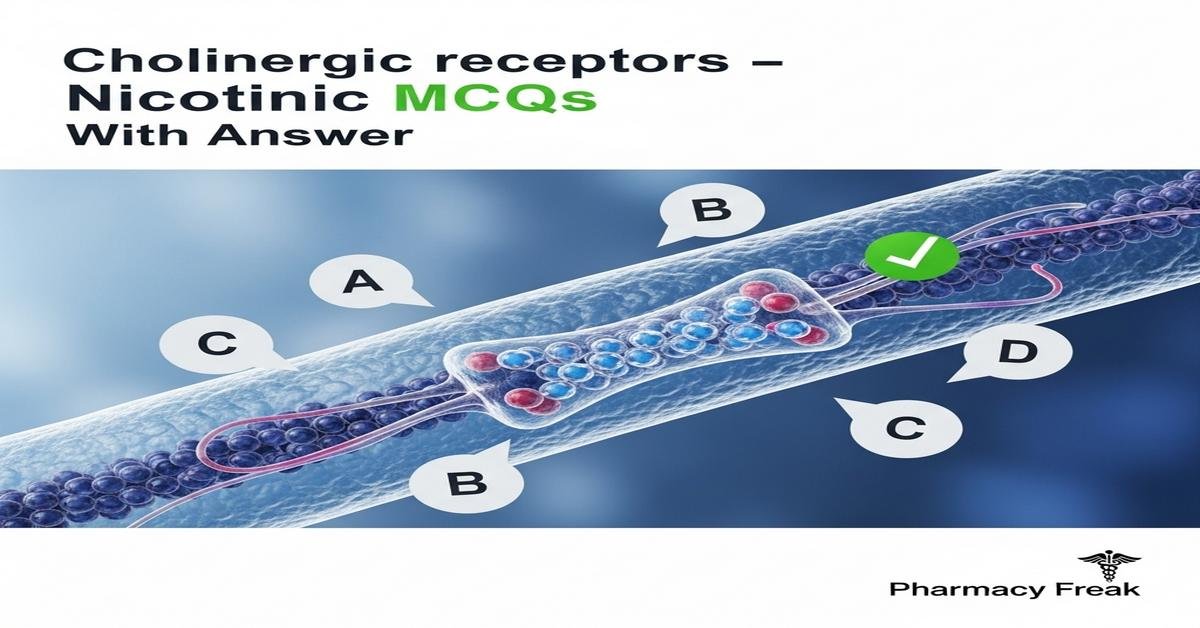 Cholinergic receptors – Nicotinic MCQs With Answer