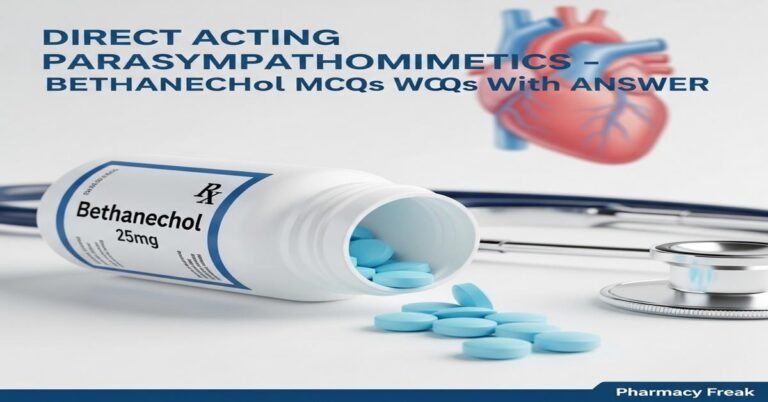 Direct acting parasympathomimetics – Bethanechol MCQs With Answer
