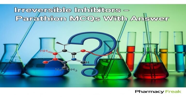 Irreversible inhibitors – Parathione MCQs With Answer