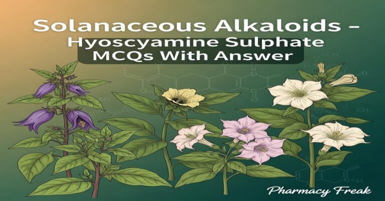 Solanaceous alkaloids – Hyoscyamine sulphate MCQs With Answer
