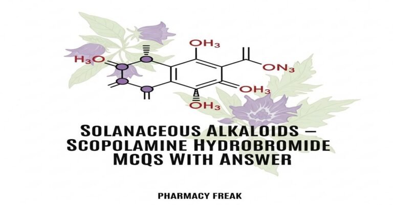 Solanaceous alkaloids – Scopolamine hydrobromide MCQs With Answer