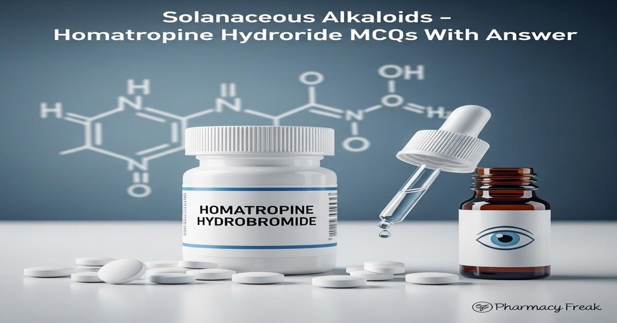 Solanaceous alkaloids – Homatropine hydrobromide MCQs With Answer