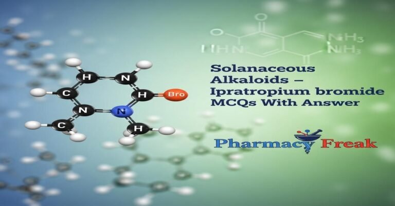 Solanaceous alkaloids – Ipratropium bromide MCQs With Answer