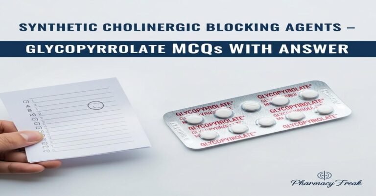 Synthetic cholinergic blocking agents – Glycopyrrolate MCQs With Answer