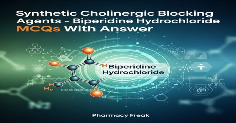 Synthetic cholinergic blocking agents – Biperidine hydrochloride MCQs With Answer