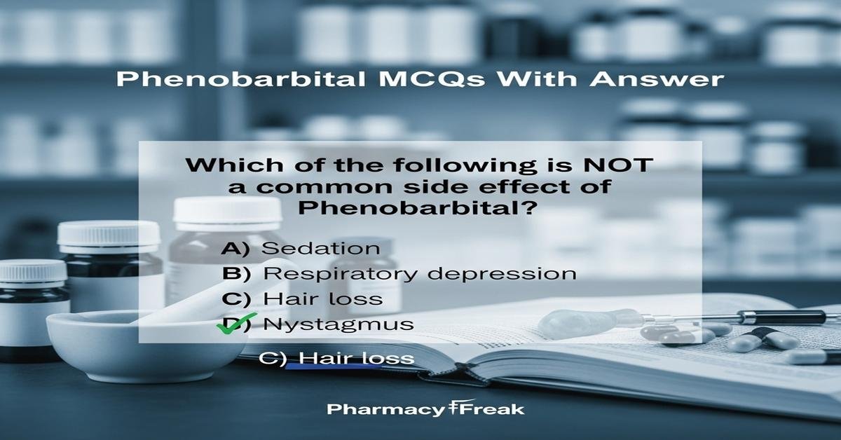 Phenobarbital MCQs With Answer