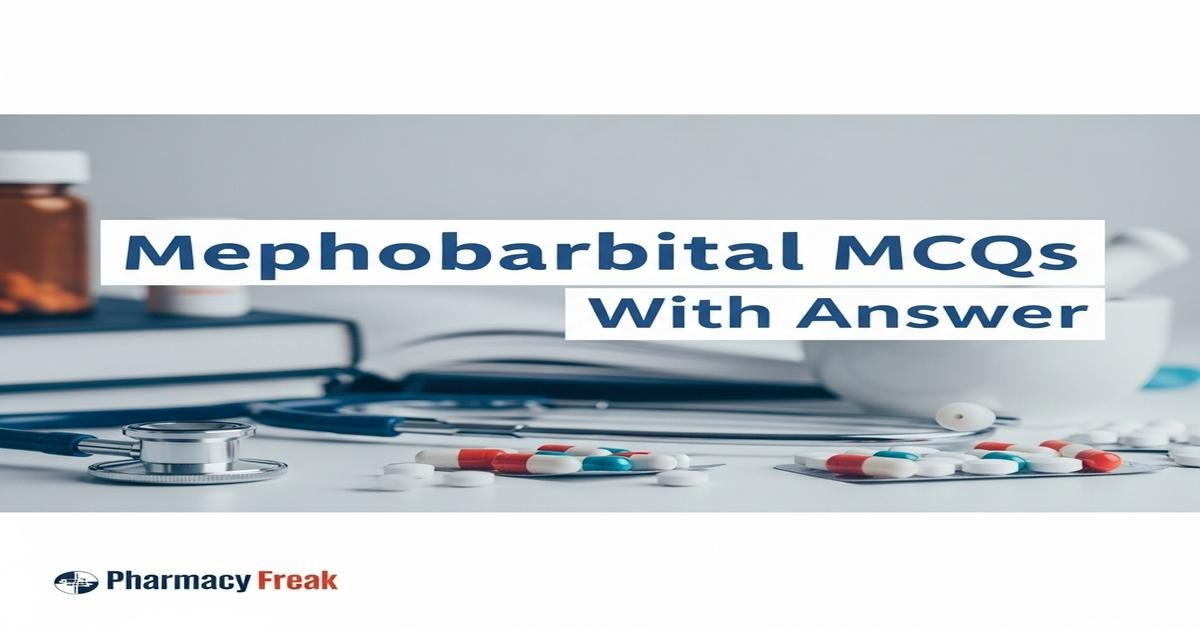 Mephobarbital MCQs With Answer