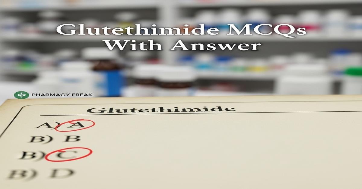 Glutethimide MCQs With Answer