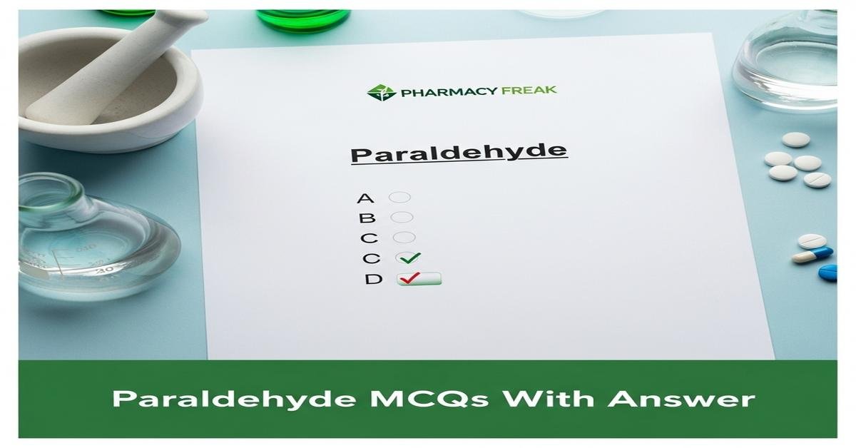 Paraldehyde MCQs With Answer