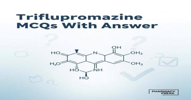 Triflupromazine MCQs With Answer