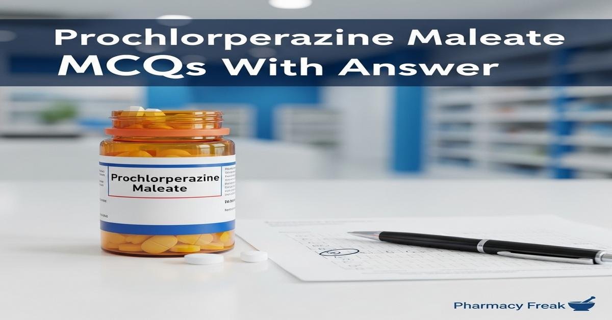 Prochlorperazine maleate MCQs With Answer