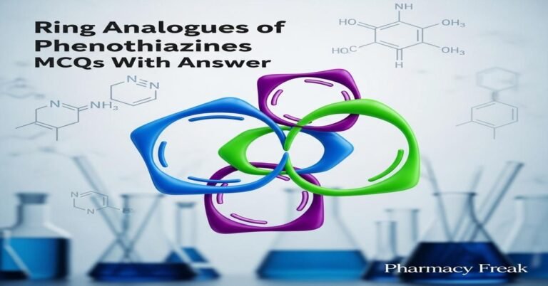 Ring analogues of phenothiazines MCQs With Answer